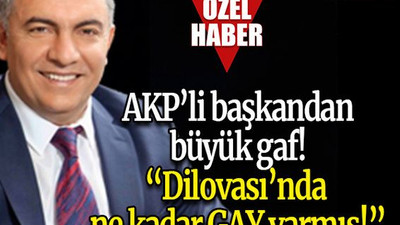 AKP’li başkandan büyük gaf! “Dilovası’nda ne kadar GAY varmış!”